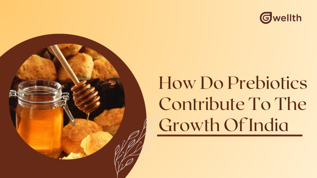 How do prebiotics contribute to the growth of India?