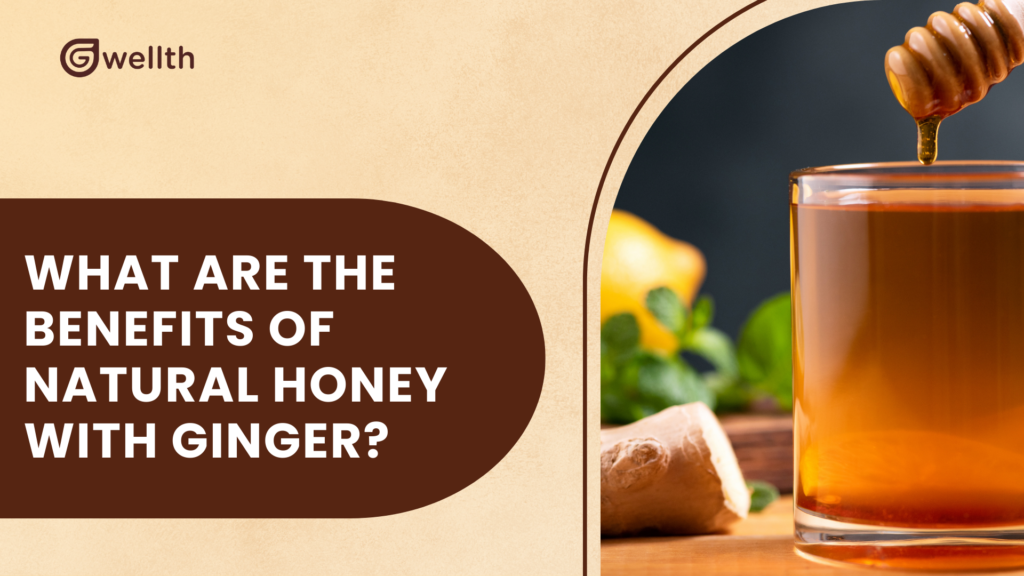 Benefits Of natural honey with ginger