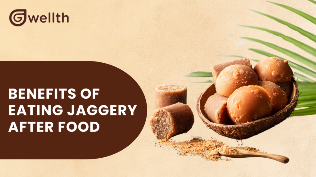 benefits of consuming jaggery after food